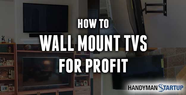 How to wall mount tvs for profit