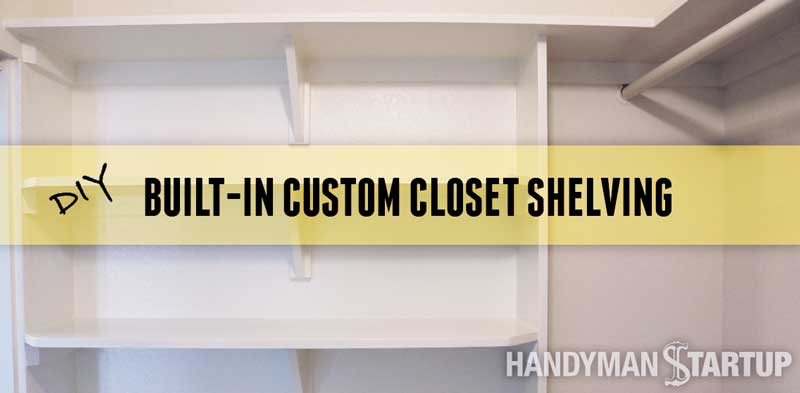 DIY Custom Closet Shelving Tutorial